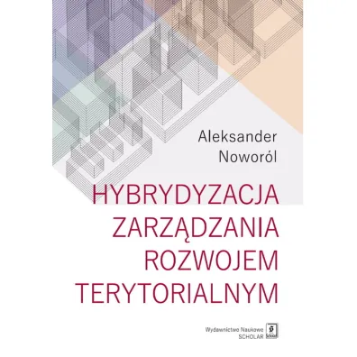 Hybrydyzacja zarz�dzania rozwojem terytorialnym - Aleksander Nowor�l