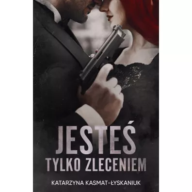 Jeste� tylko zleceniem - Katarzyna Kasmat-�yskaniuk