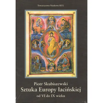 Sztuka Europy �aci�skiej od VI do IX wieku - Piotr Skubiszewski