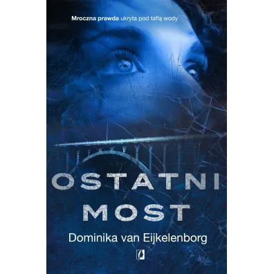 Ostatni most - Dominika Van Eijkelenborg