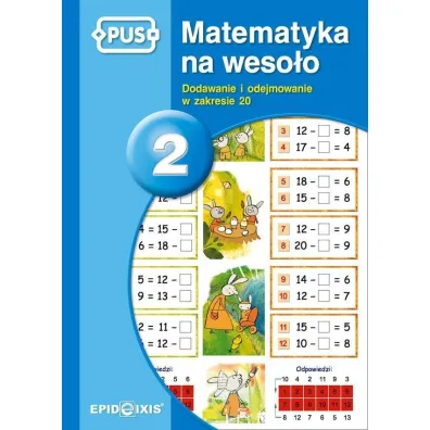 Dodawanie i odejmowanie w zakresie 20. Matematyka na weso�o. Tom 2