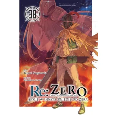 Re: Zero. �ycie w innym �wiecie od zera. Light Novel. Tom 38 - Tappei Nagatsuki, Shinichirou Otsuka