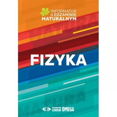 Fizyka. Informator o egzaminie maturalnym z fizyki od roku szkolnego 2022/2023 - Centralna Komisja Egzaminacyjna