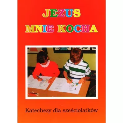Jezus mnie kocha. Katechizm dla sze�ciolatk�w - Waldemar Klinger
