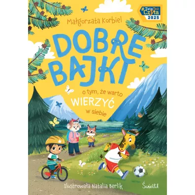 Pakiet: Dobre bajki o tym, �e najwa�niejsza jest mi�o��, Dobre bajki o tym, �e wszystkie emocje s� wa�ne, Dobre bajki o tym, �e warto wierzy� w siebie