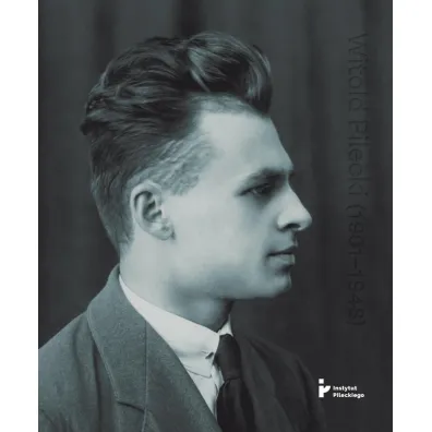 Witold Pilecki (1901-1948) - Bart�omiej  Kapica, Karolina  Kolbuszewska