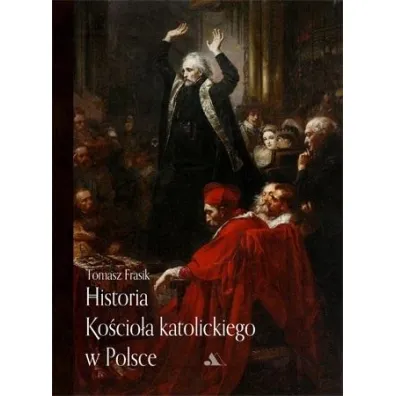 Historia Ko�cio�a katolickiego w Polsce - Tomasz Frasik