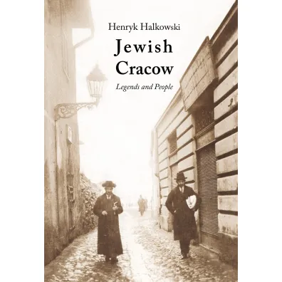Jewish Cracow. Legends and People - Henryk Halkowski