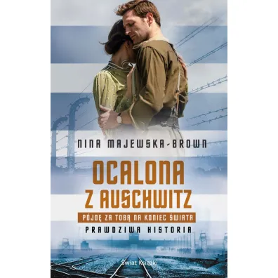 Ocalona z Auschwitz. P�jd� za Tob� na koniec �wiata (pocket) - Nina Majewska-Brown
