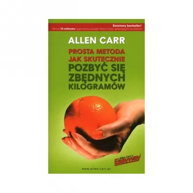 Prosta metoda jak skutecznie pozby si zbdnych kilogramw - Allen Carr