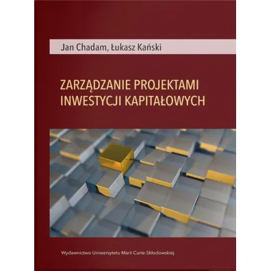 Zarz�dzanie projektami inwestycji kapita�owych - Jan Chadam, �ukasz  Ka�ski