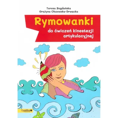 Rymowanki do �wicze� kinestezji artykulacyjnej - Teresa Bogda�ska, Gra�yna Olszewska-Drw�cka