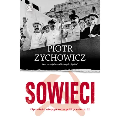 Sowieci. Opowie�ci niepoprawne politycznie. Cz�� 2 - Piotr Zychowicz