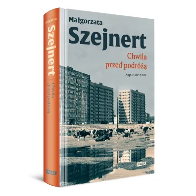 Chwila przed podr�. Reporta�e z PRL