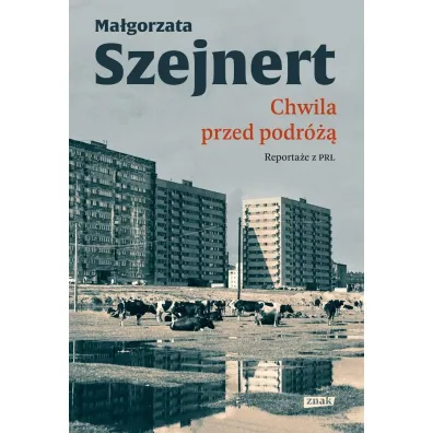 Chwila przed podr�. Reporta�e z PRL
