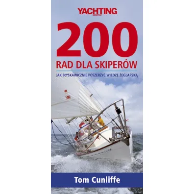 200 rad dla skiper�w. Jak b�yskawicznie poszerzy� wiedz� �eglarsk� (dodruk 2023) - Tom Cunlife