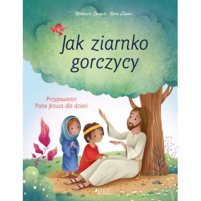 Jak ziarnko gorczycy - Benedicte Delelis