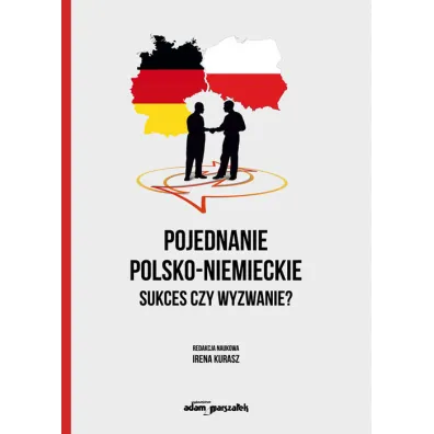 Pojednanie polsko-niemieckie. Sukces czy wyzwanie? - Irena Kurasz