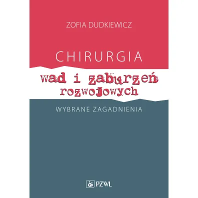 Chirurgia wad i zaburze� rozwojowych. Wybrane zagadnienia - Zofia Dudkiewicz