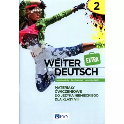 Weiter Deutsch Extra 2. Materia�y �wiczeniowe do j�zyka niemieckiego dla klasy 8 - Ewa Krawczyk, Lucyna Zast�pi�o, Marta Kozubska