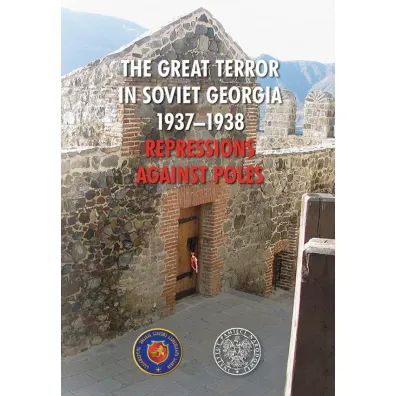 The great terror in soviet georgia 1937&ndash;1938 repressions against poles