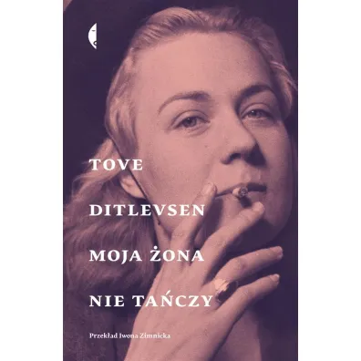 Moja �ona nie ta�czy. Opowiadania wybrane - Tove Ditlevsen