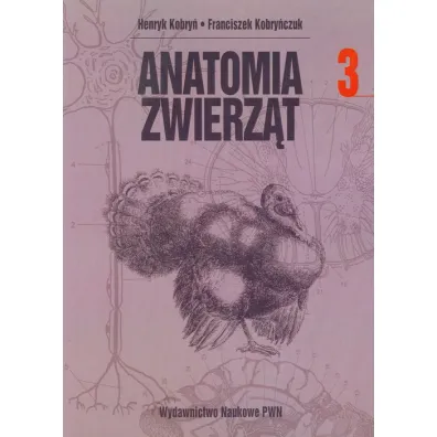 Anatomia zwierz�t. Tom 3 - Henryk Kobry�
