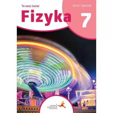 Fizyka 7. To nasz �wiat. Zeszyt �wicze� dla klasy si�dmej szko�y podstawowej - Iwona Szczepa�ska, Piotr Nie�urawski