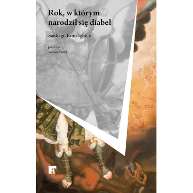 Rok, w kt�rym narodzi� si� diabe� - Santiago Roncagliolo