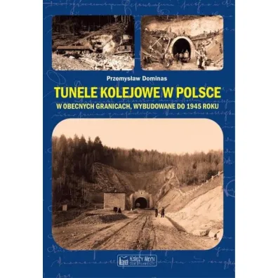 Tunele kolejowe w Polsce w obecnych granicach, wybudowane do 1945 roku - Przemys�aw Dominas