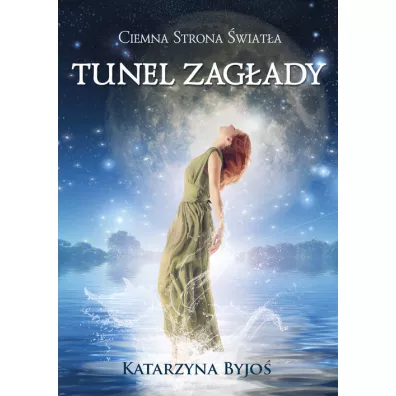 Ciemna Strona wiata. Tunel Zagady - Katarzyna Byjo