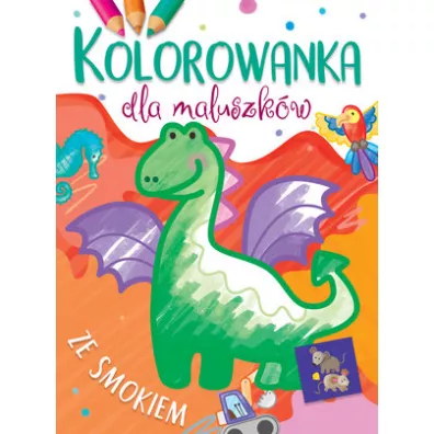 Kolorowanka dla maluszk�w ze smokiem - Ilona Brydak