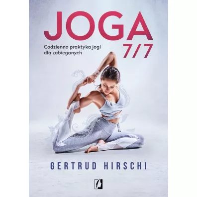 Joga 7/7. Codzienna praktyka jogi dla zabieganych - Gertrud Hirschi