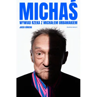 Micha�. Wywiad rzeka z Micha�em Urbaniakiem - Jacek G�recki