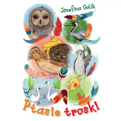 Ptasie troski - J�zefina Golik