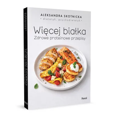 Wi�cej bia�ka. Zdrowe proteinowe przepisy