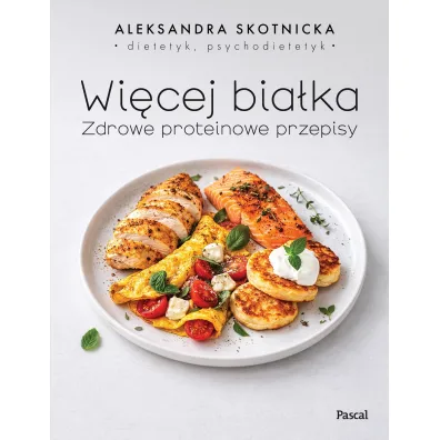 Wi�cej bia�ka. Zdrowe proteinowe przepisy