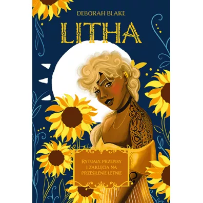 Litha. Rytua�y, przepisy i zakl�cia na przesilenie letnie