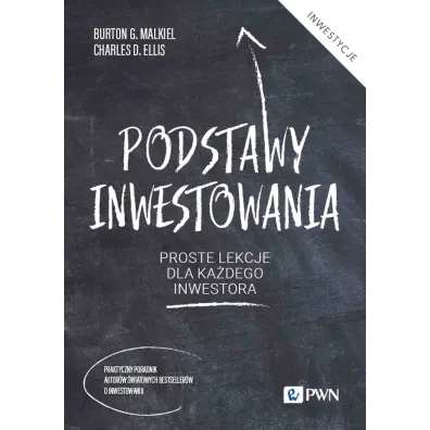 Podstawy inwestowania. Proste lekcje dla ka�dego inwestora - Burton G. Malkiel, Charles D Ellis