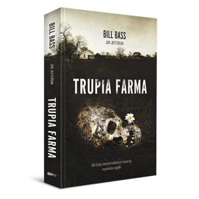 Trupia farma. Sekrety legendarnego laboratorium s�dowego, gdzie zmarli opowiadaj� swoje historie