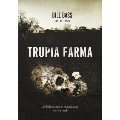 Trupia farma. Sekrety legendarnego laboratorium s�dowego, gdzie zmarli opowiadaj� swoje historie