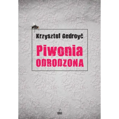 Piwonia odrodzona - Krzysztof Gedroy�