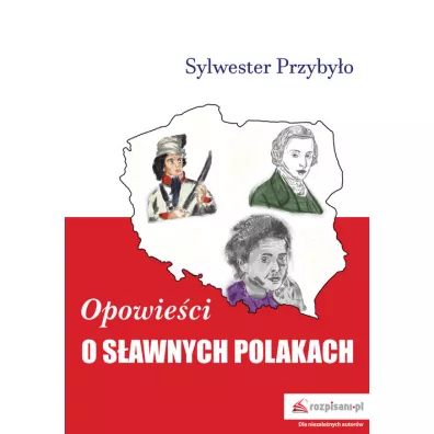 Opowieci o sawnych Polakach - Sylwester Przybyo