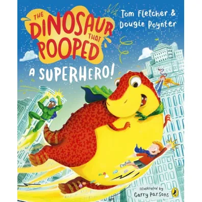 The Dinosaur that Pooped A Superhero! - Poynter Dougie, Tom Fletcher