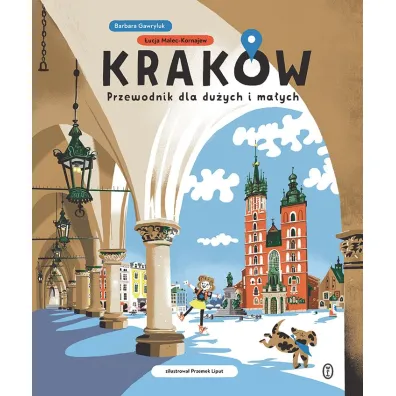Krak�w. Przewodnik dla du�ych i ma�ych
