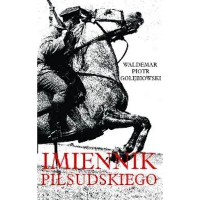 Imiennik Pi�sudskiego - Waldemar Piotr Go��biowski