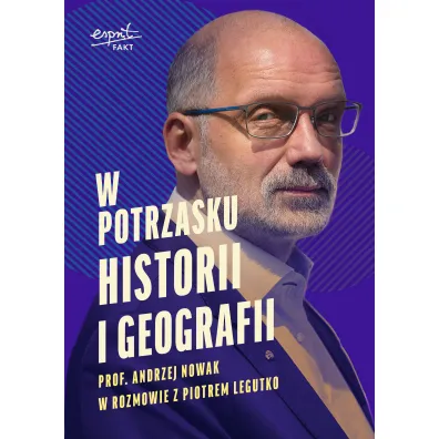 W potrzasku historii i geografii - Piotr Legutko, Andrzej Prof Nowak