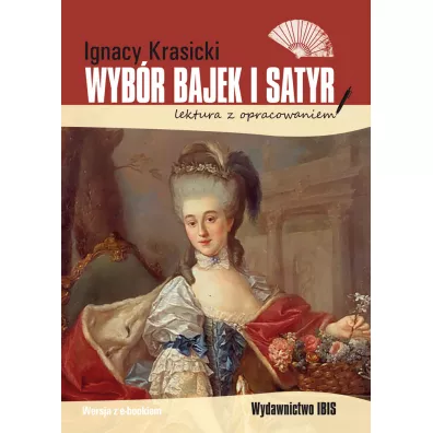 Wybr bajek i satyr. Lektura z opracowaniem - Ignacy Krasicki