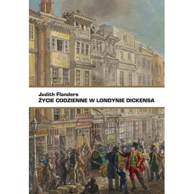 �ycie codzienne w Londynie Dickensa - Judith Flanders