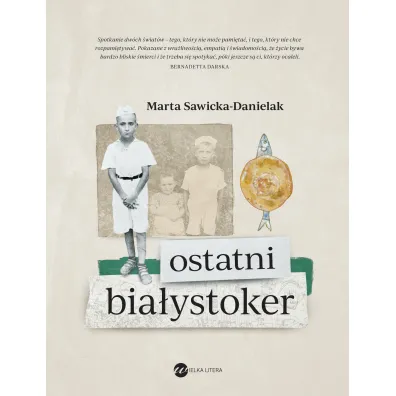 Ostatni Bia�ystoker - Marta  Sawicka-Danielak